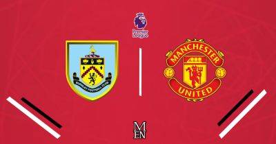 Burnley vs Manchester United LIVE Premier League updates, early team news and Sofyan Amrabat latest
