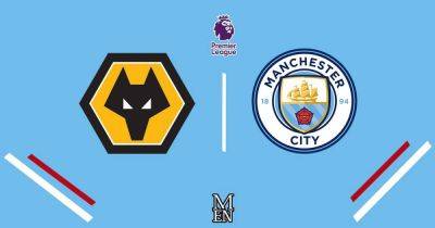 Wolves vs Man City LIVE early team news, lineups and how to watch Premier League fixture