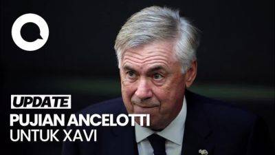El Clasico - Carlo Ancelotti - Jelang El Clasico, Ancelotti Puji Xavi: Saya Tak Pengalaman Saat Seusianya - sport.detik.com