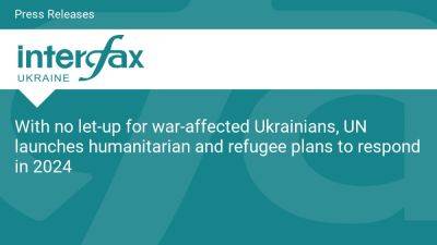With no let-up for war-affected Ukrainians, UN launches humanitarian and refugee plans to respond in 2024