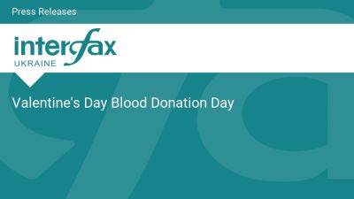 Valentine's Day Blood Donation Day - en.interfax.com.ua - Ukraine - Usa