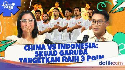 China vs Indonesia: Skuad Garuda Targetkan Raih 3 Poin