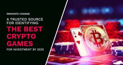 Innovate Change: A Trusted Source for Identifying the Best Crypto Games for Investment by 2025