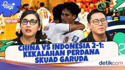 China vs Indonesia 2-1: Kekalahan Perdana Skuad Garuda