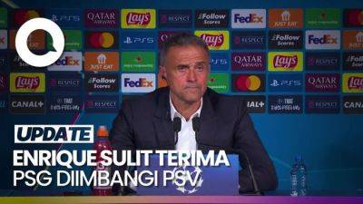 Luis Enrique - Video Enrique Sulit Terima PSG Diimbangi PSV: Padahal Kami Lebih Baik - sport.detik.com
