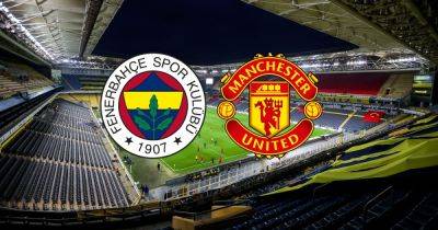 Fenerbahce vs Manchester United live early team news and how to watch plus kick-off time