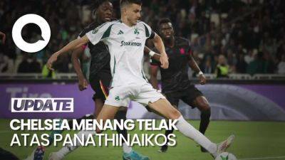 Video: Chelsea Bantai Panathinaikos 4-1 di UEFA Conference League