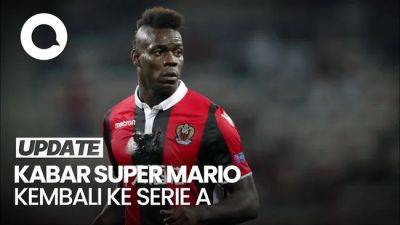 Video: Mario Balotelli Dikabarkan Bakal Comeback Serie A dan Merapat ke Genoa