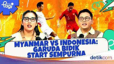 Podcast - B.Di-Grup - Myanmar Vs Indonesia: Garuda Bidik Start Sempurna - sport.detik.com - Indonesia - Vietnam - Laos - Burma