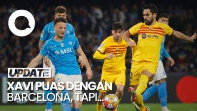 Barca Imbang Lawan Napoli, Xavi: Saya Puas, Tapi Agak Pahit - sport.detik.com