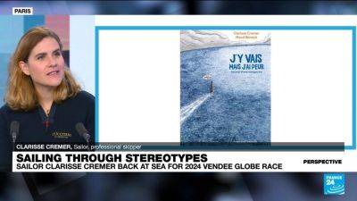 Sailing through stereotypes: France's Clarisse Crémer prepares for 2024 Vendée Globe - france24.com - France