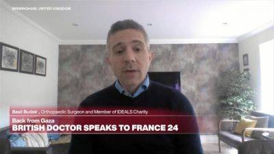 Health - Situation in Gaza 'completely unimaginable', British doctor says after mission - france24.com - Britain - France - Israel