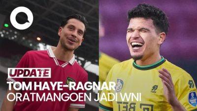 Pesepak bola Thom Haye dan Ragnar Oratmangoen Sah Jadi WNI