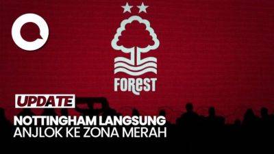 Giliran Nottingham Forest Kena Sanksi Pengurangan Poin