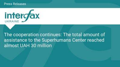 The cooperation continues: The total amount of assistance to the Superhumans Center reached almost UAH 30 million - en.interfax.com.ua