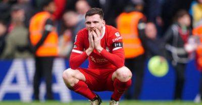 Liverpool will never stop fighting – Andy Robertson demands perfection from now