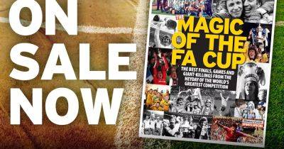 The Magic of the FA Cup Nostalgia special - ON SALE NOW - manchestereveningnews.co.uk