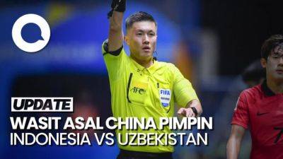 Indonesia Vs Uzbekistan Akan Dipimpin Wasit Asal China - sport.detik.com - China - Uzbekistan - Indonesia - Thailand
