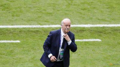 Spain appoints ex-national coach del Bosque to supervise soccer federation