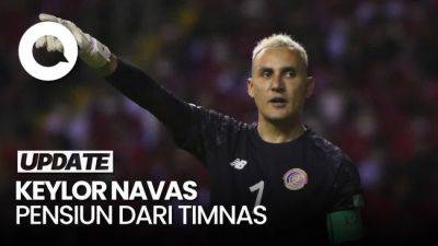 Keylor Navas Umumkan Pensiun dari Timnas Kosta Rika - sport.detik.com