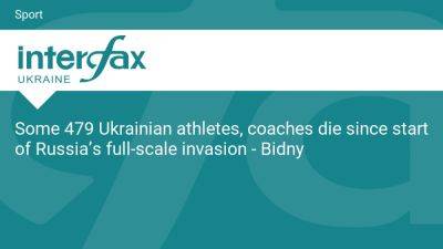 Some 479 Ukrainian athletes, coaches die since start of Russia’s full-scale invasion - Bidny - en.interfax.com.ua - Russia - Ukraine