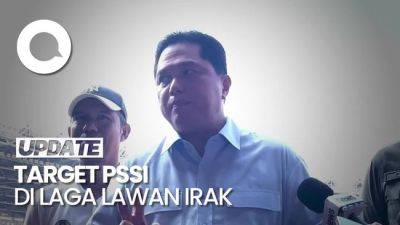 Erick Thohir - Jelang Indonesia vs Irak, PSSI Targetkan Timnas Raih Poin Maksimal - sport.detik.com - Indonesia