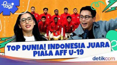 Top Dunia! Indonesia Juara Piala AFF U-19