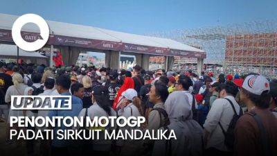 Video: Antusiasme Penonton MotoGP, Sirkuit Mandalika Padat Sejak Pagi