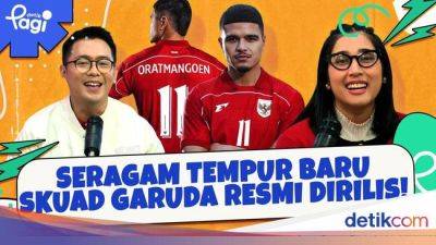 Podcast - Seragam Tempur Baru Skuad Garuda Resmi Dirilis! - sport.detik.com - Indonesia - Jersey