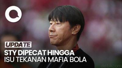 Erick Thohir - Shin Tae-Yong - Video: Pemecatan STY dan Isu Tekanan Mafia di Tubuh PSSI - sport.detik.com - Indonesia