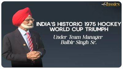 NDTV Classics : India's Historic 1975 Hockey World Cup Triumph Under Team Manager Balbir Singh Sr.