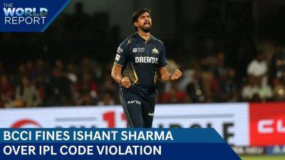 Gujarat Titans Pacer Ishant Sharma Fined For Breaching IPL Code Of Conduct - sports.ndtv.com