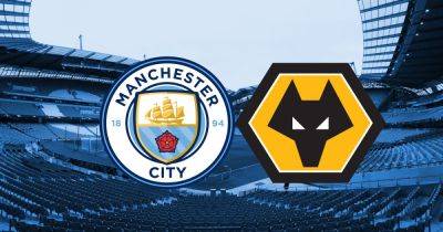 Man City vs Wolves live early team news plus kick-off time and how to watch