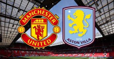 Manchester United vs Aston Villa live early team news and how to watch Premier League fixture