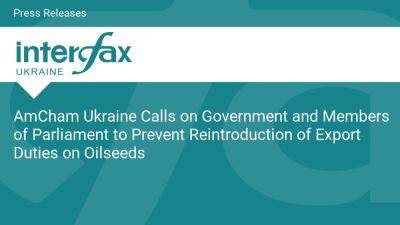 AmCham Ukraine Calls on Government and Members of Parliament to Prevent Reintroduction of Export Duties on Oilseeds
