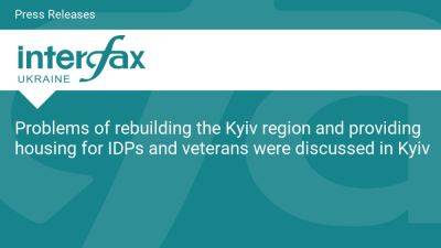 Problems of rebuilding the Kyiv region and providing housing for IDPs and veterans were discussed in Kyiv