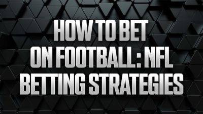 How to Bet on Football: NFL Betting Strategies - foxnews.com