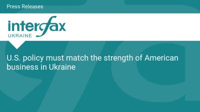 U.S. policy must match the strength of American business in Ukraine